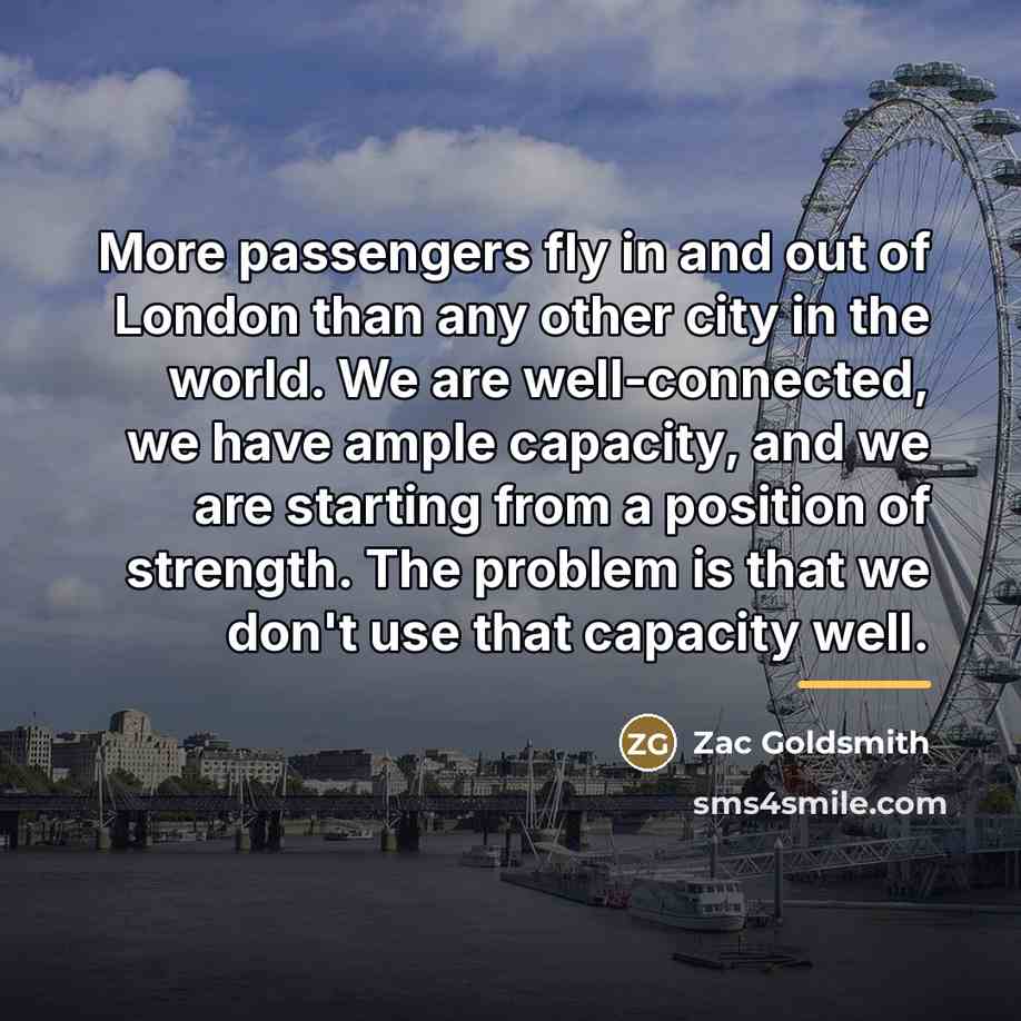 “More passengers fly in and out of London than any…” quote by Zac Goldsmith
