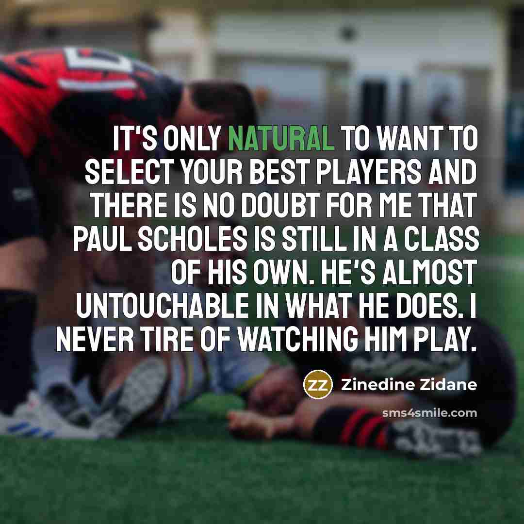 “It's only natural to want to select your best players…” quote by Zinedine Zidane