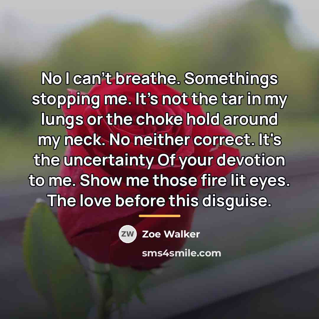 “No I can't breathe. Somethings stopping me. It's not the…” quote by Zoe Walker