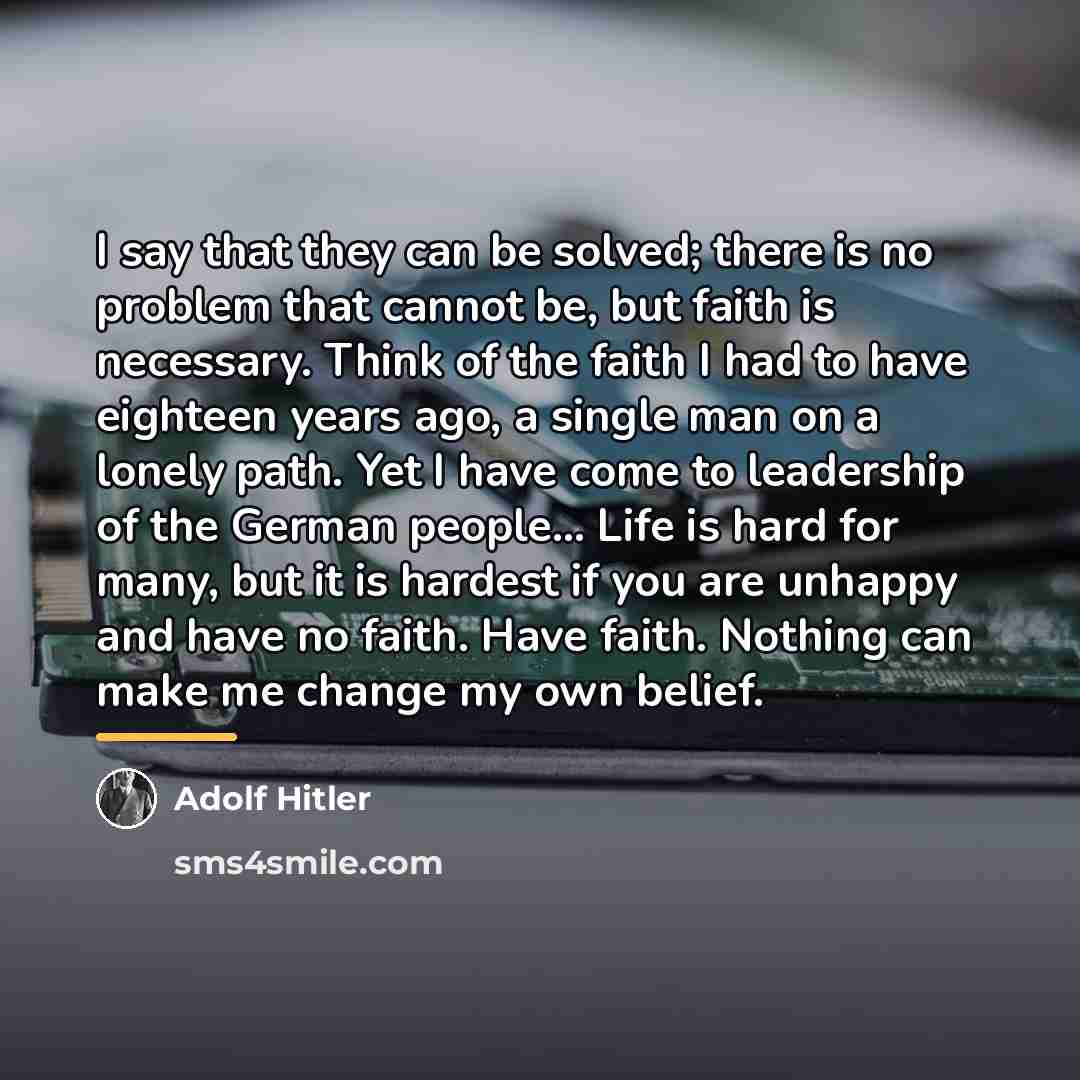 “I say that they can be solved; there is no…” quote by Adolf Hitler