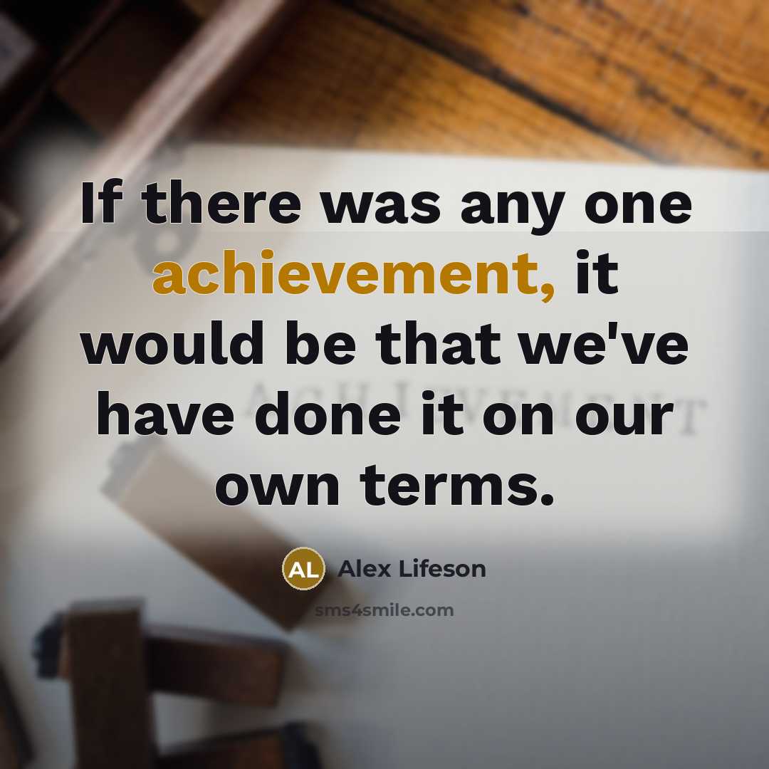 “If there was any one achievement, it would be that…” quote by Alex Lifeson