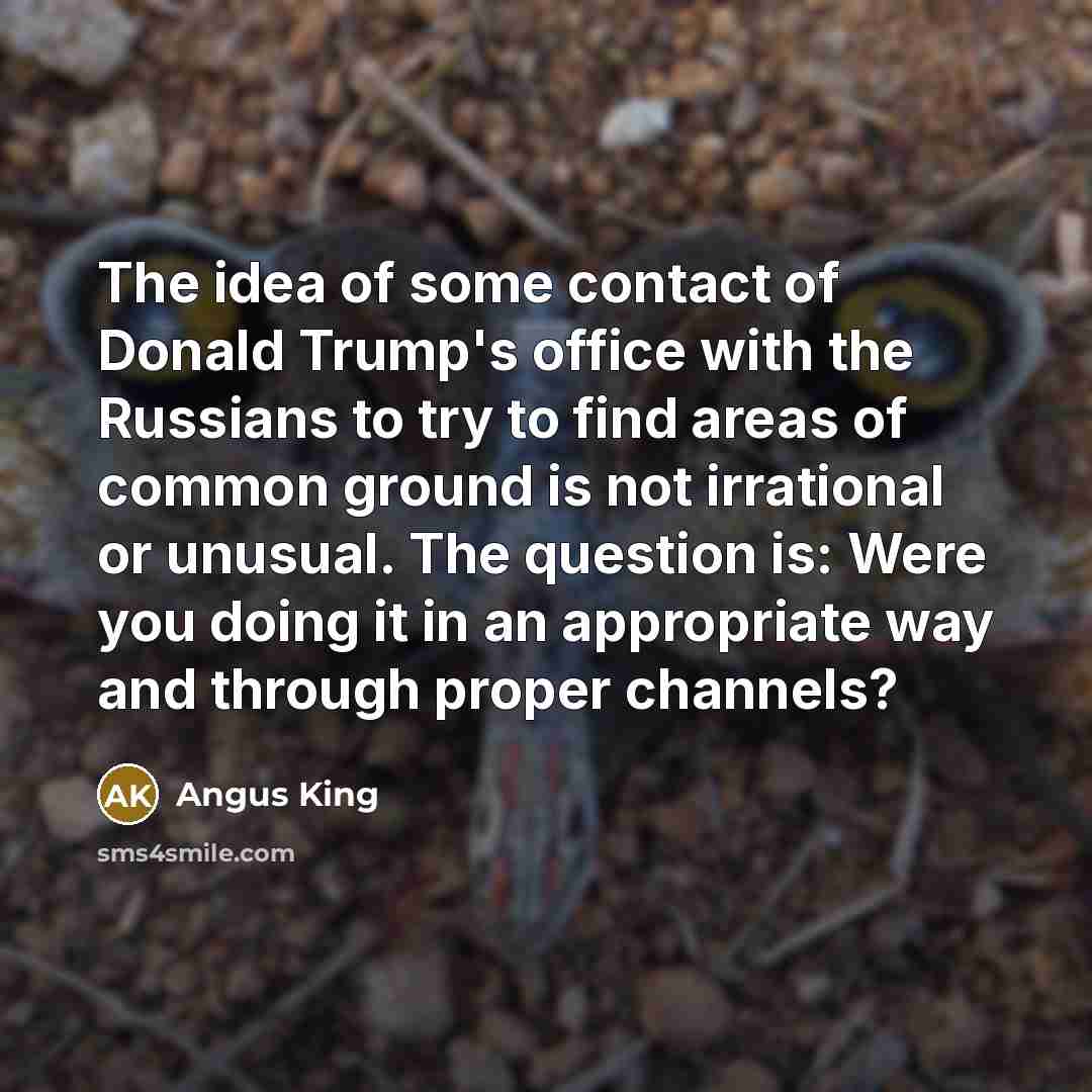 “The idea of some contact of Donald Trump's office with…” quote by Angus King