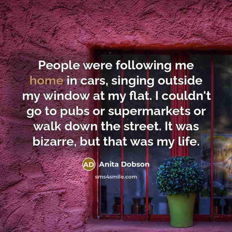 “People were following me home in cars, singing outside my…” quote by Anita Dobson