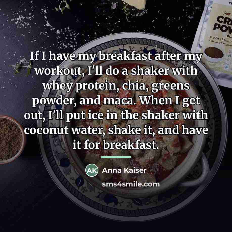 “If I have my breakfast after my workout, I'll do…” quote by Anna Kaiser