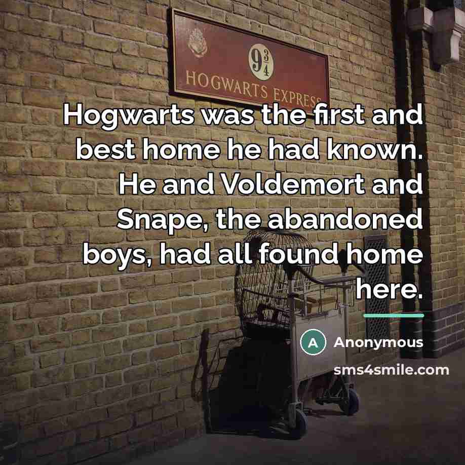 “Hogwarts was the first and best home he had known.…” quote by Anonymous