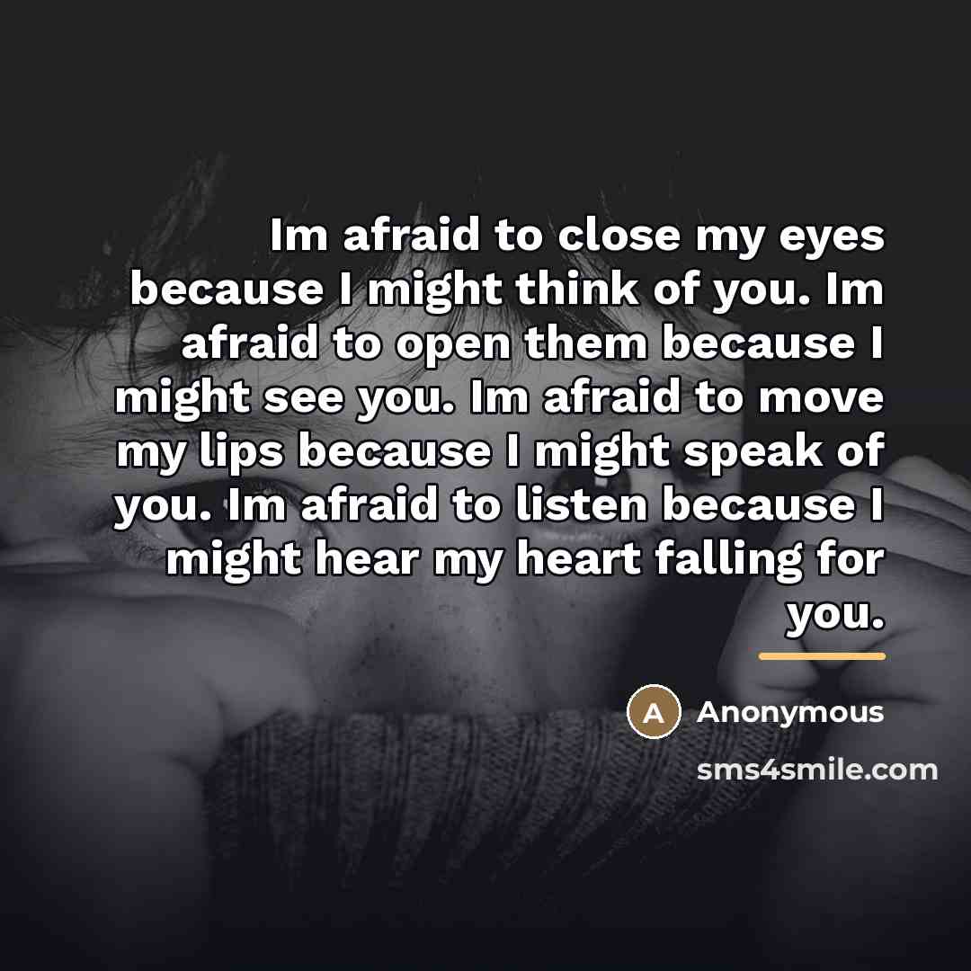 “Im afraid to close my eyes because I might think…” quote by Anonymous