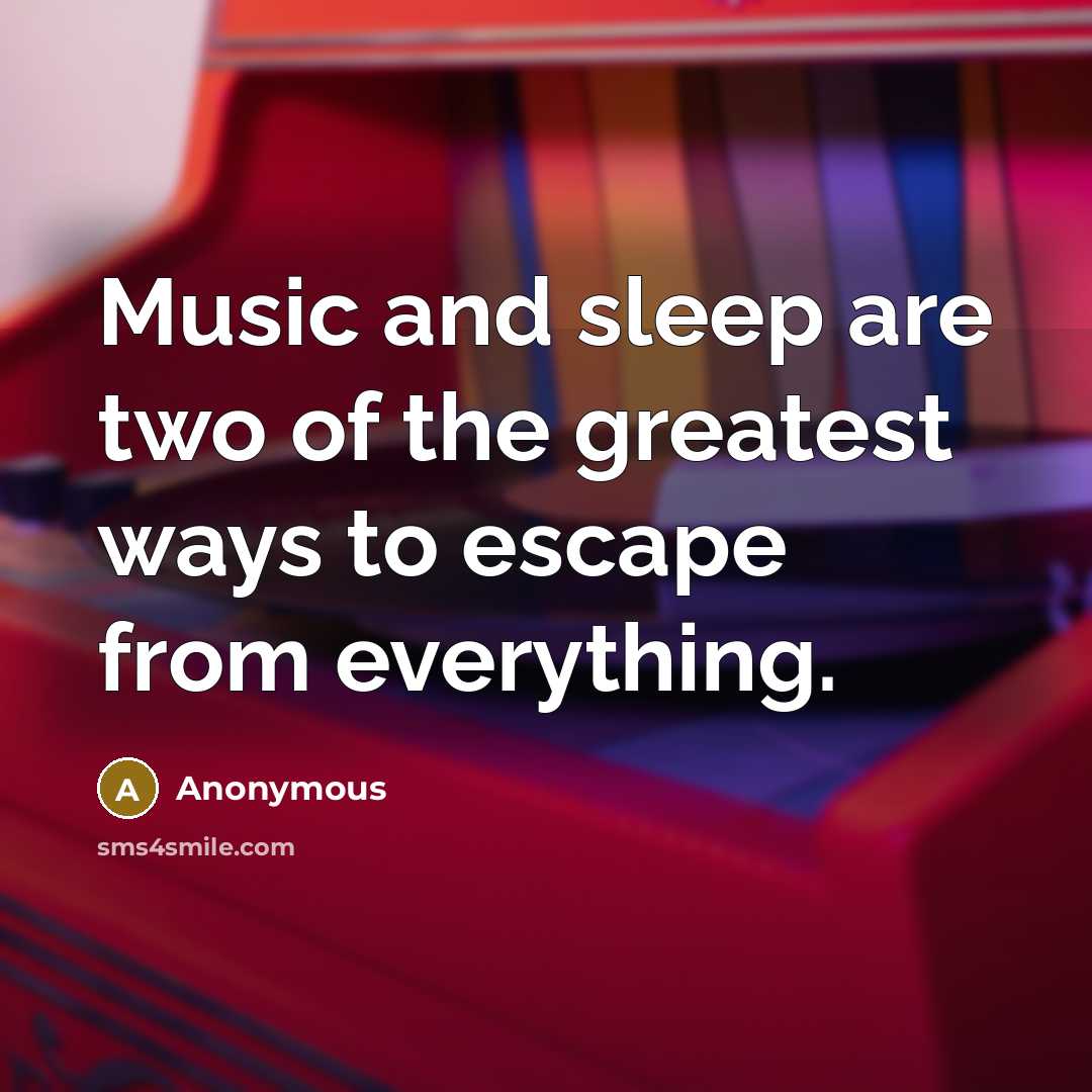 “Music and sleep are two of the greatest ways to…” quote by Anonymous