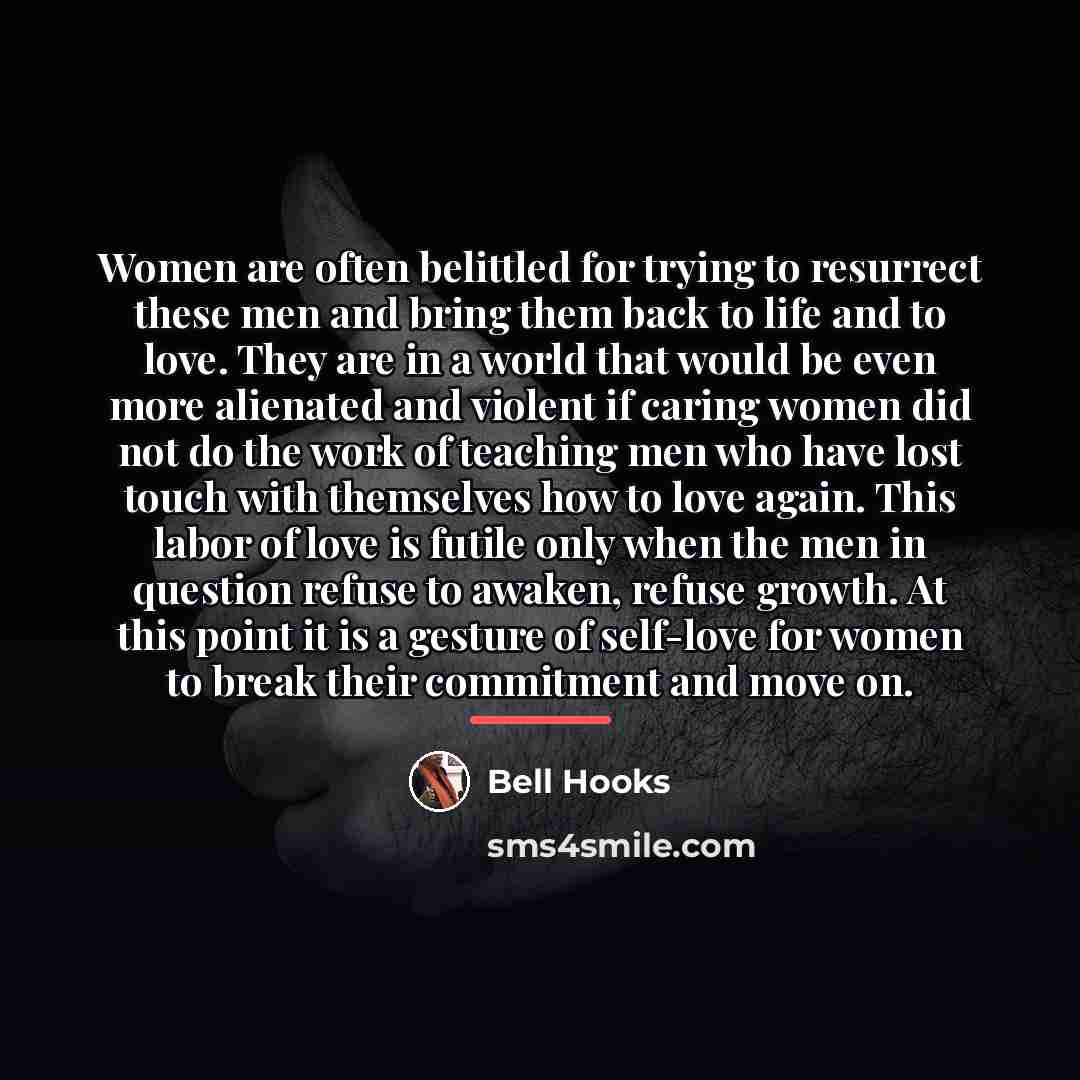 “Women are often belittled for trying to resurrect these men…” quote by Bell Hooks