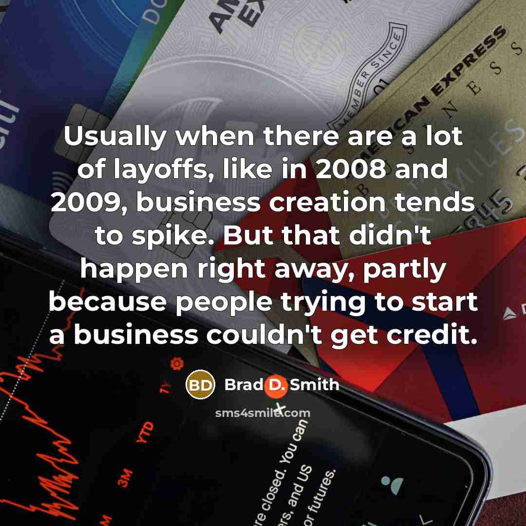 “Usually when there are a lot of layoffs, like in…” quote by Brad D. Smith