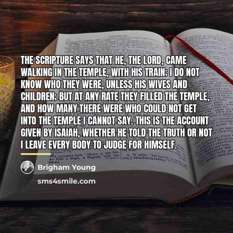 “The Scripture says that He, the Lord, came walking in…” quote by Brigham Young