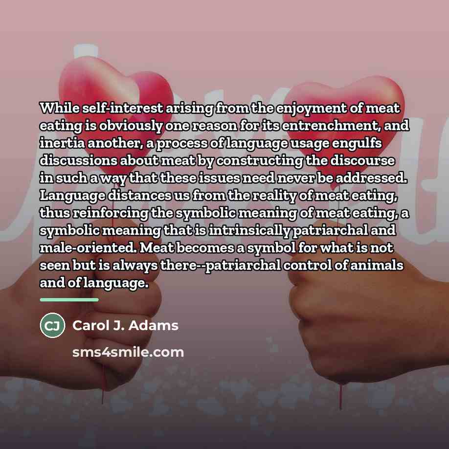 “While self-interest arising from the enjoyment of meat eating is…” quote by Carol J. Adams