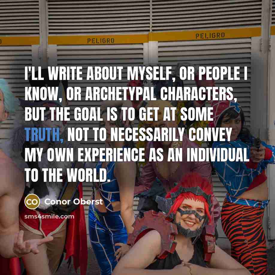 “I'll write about myself, or people I know, or archetypal…” quote by Conor Oberst