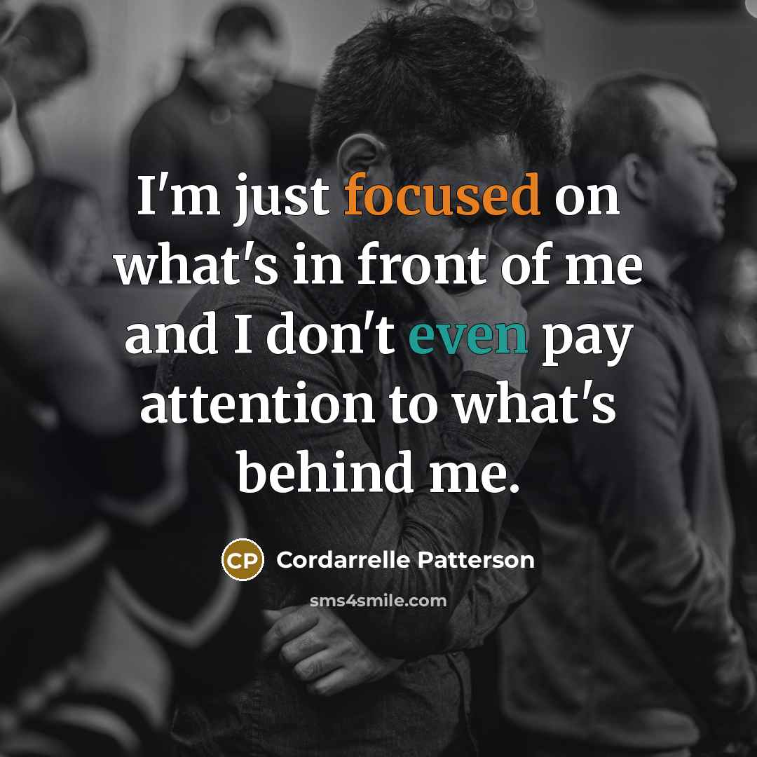 “I'm just focused on what's in front of me and…” quote by Cordarrelle Patterson