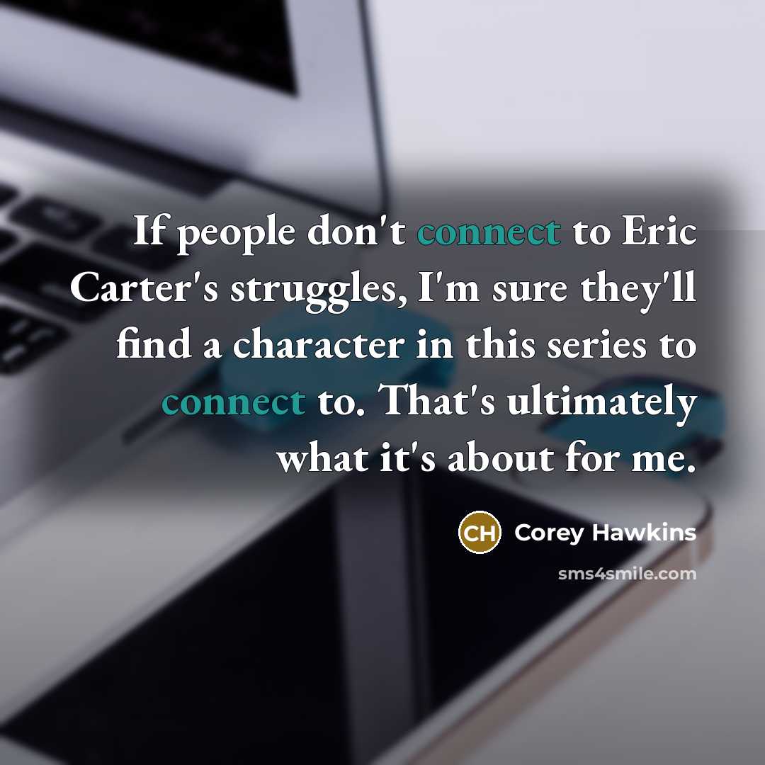 “If people don't connect to Eric Carter's struggles, I'm sure…” quote by Corey Hawkins