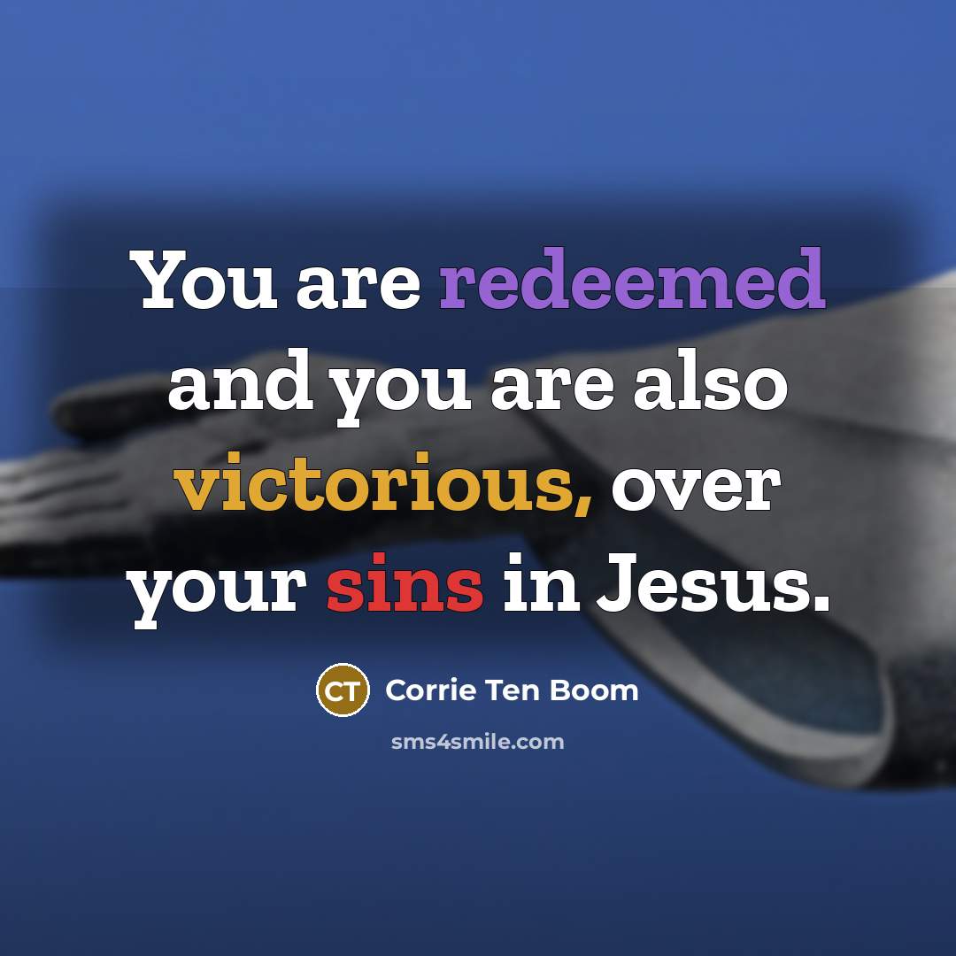“You are redeemed and you are also victorious, over your…” quote by Corrie Ten Boom