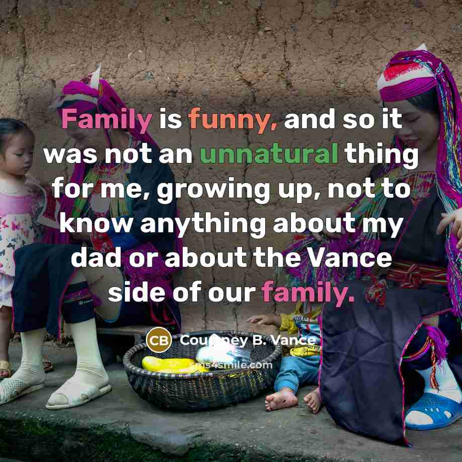 “Family is funny, and so it was not an unnatural…” quote by Courtney B. Vance