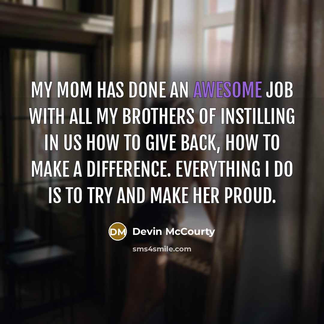 “My mom has done an awesome job with all my…” quote by Devin McCourty