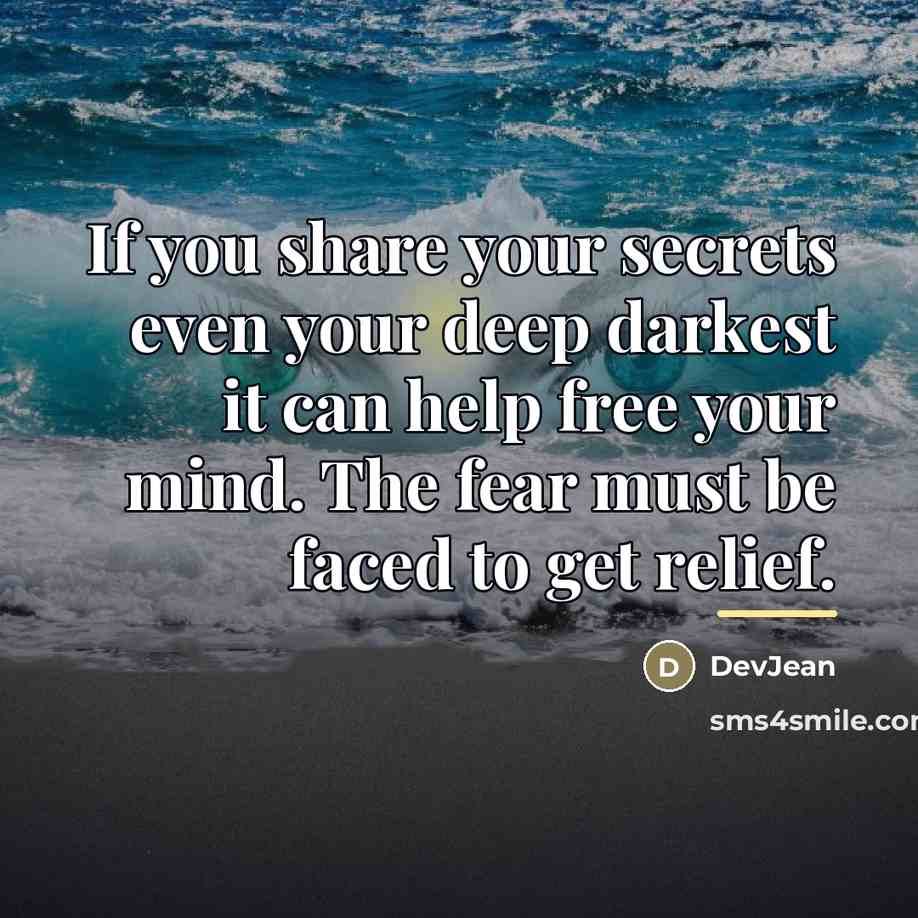“If you share your secrets even your deep darkest it…” quote by DevJean