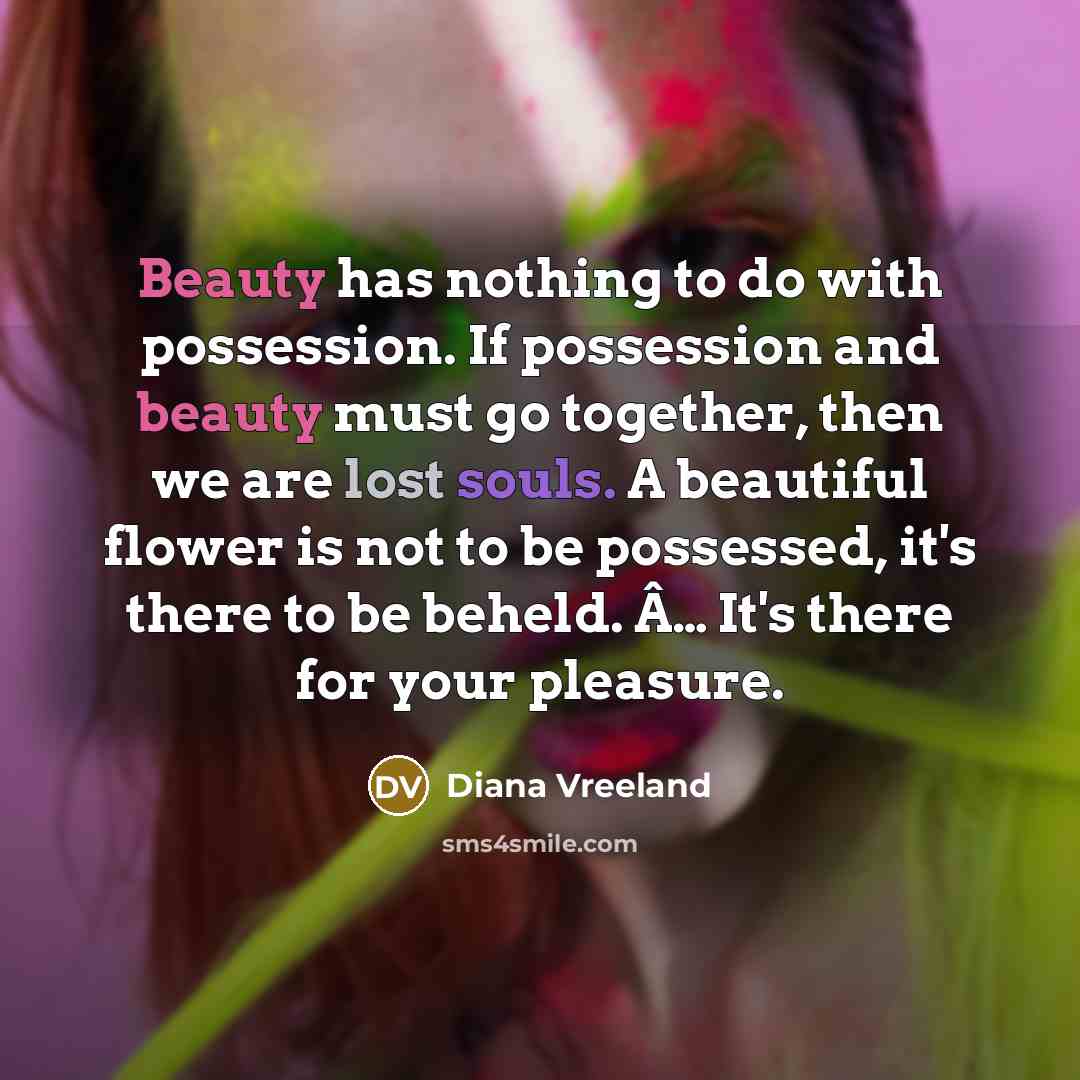 “Beauty has nothing to do with possession. If possession and…” quote by Diana Vreeland