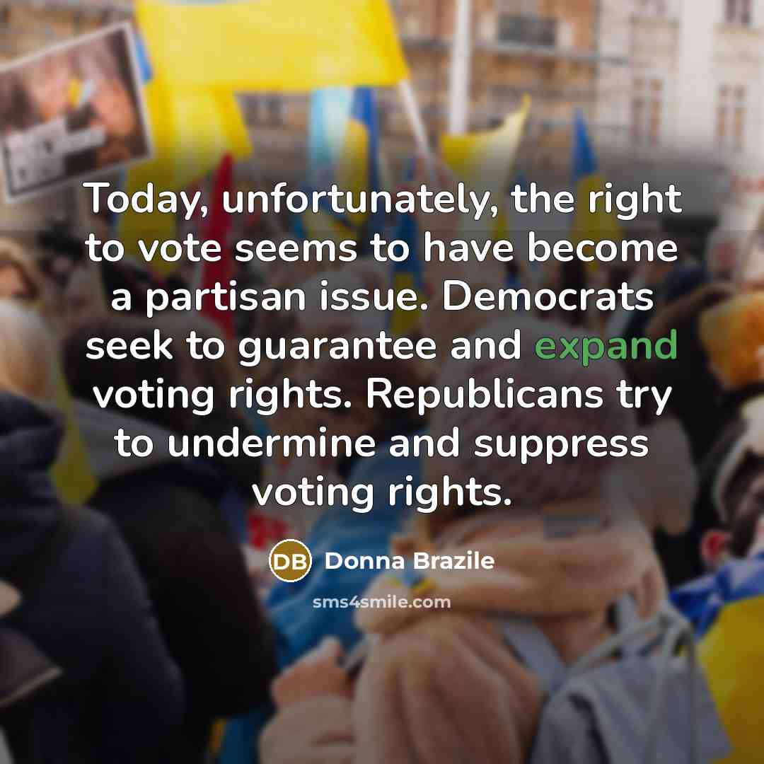 “Today, unfortunately, the right to vote seems to have become…” quote by Donna Brazile