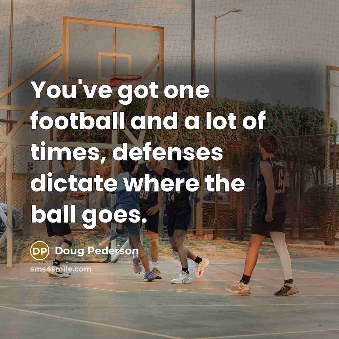 “You've got one football and a lot of times, defenses…” quote by Doug Pederson