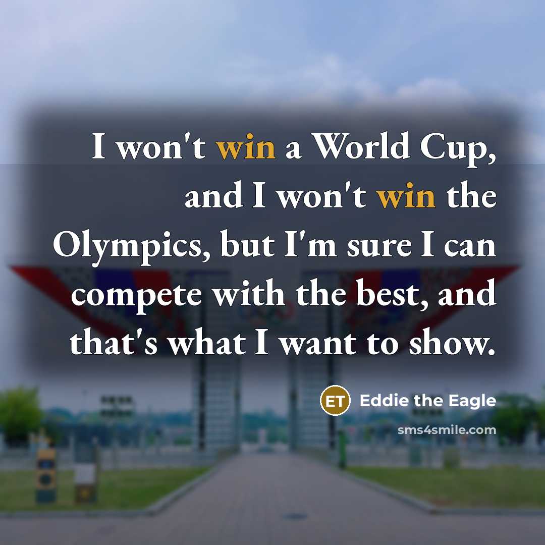 “I won't win a World Cup, and I won't win…” quote by Eddie the Eagle