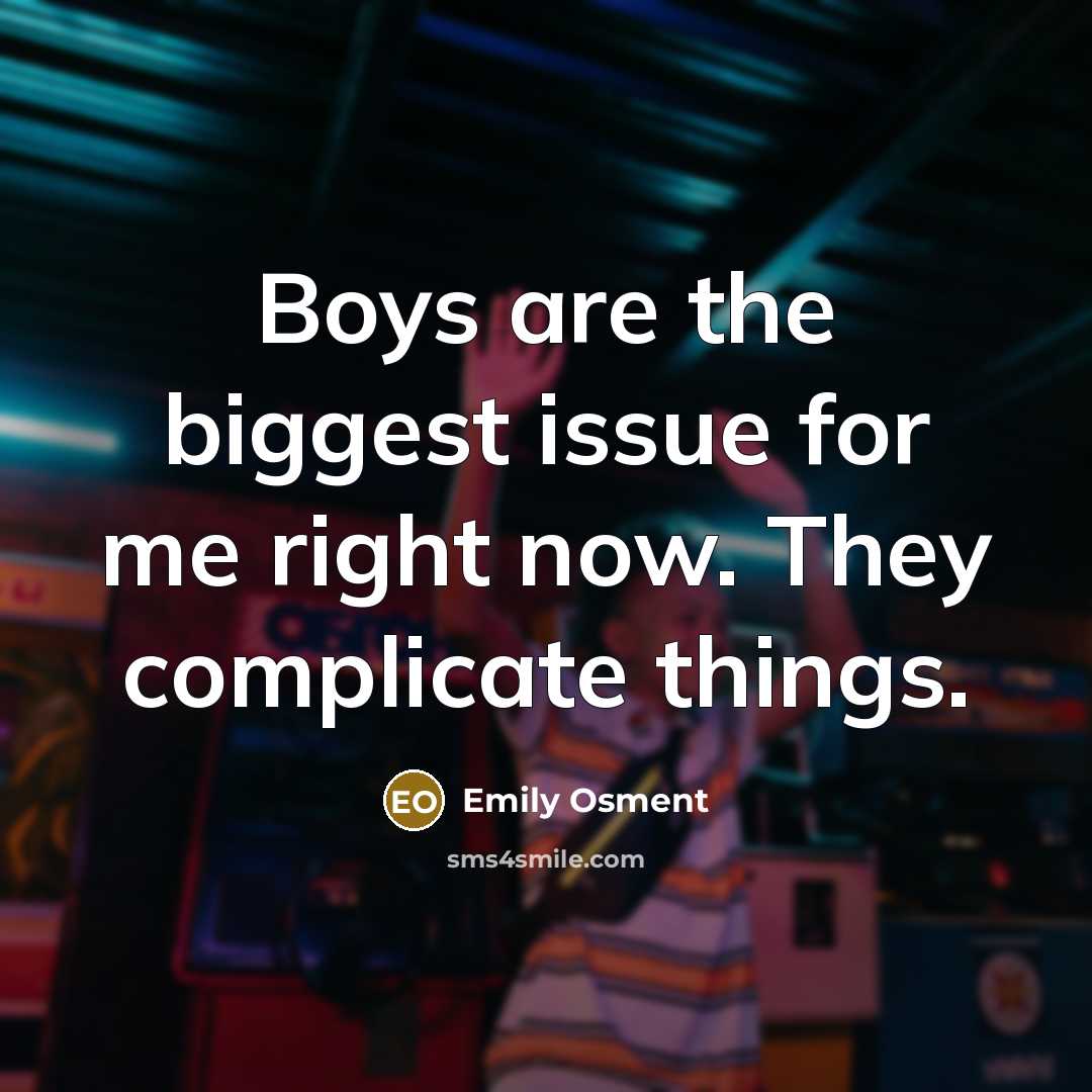 “Boys are the biggest issue for me right now. They…” quote by Emily Osment