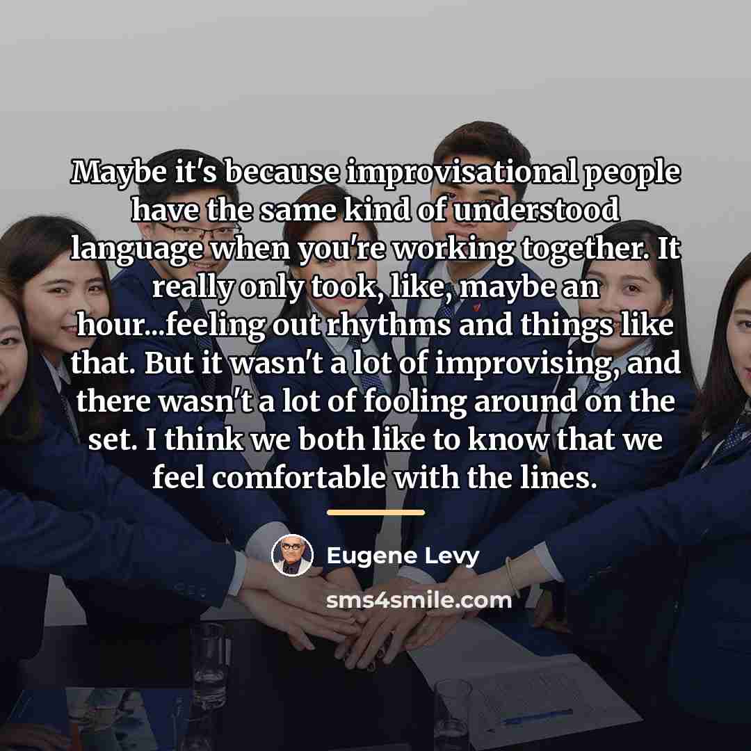 “Maybe it's because improvisational people have the same kind of…” quote by Eugene Levy