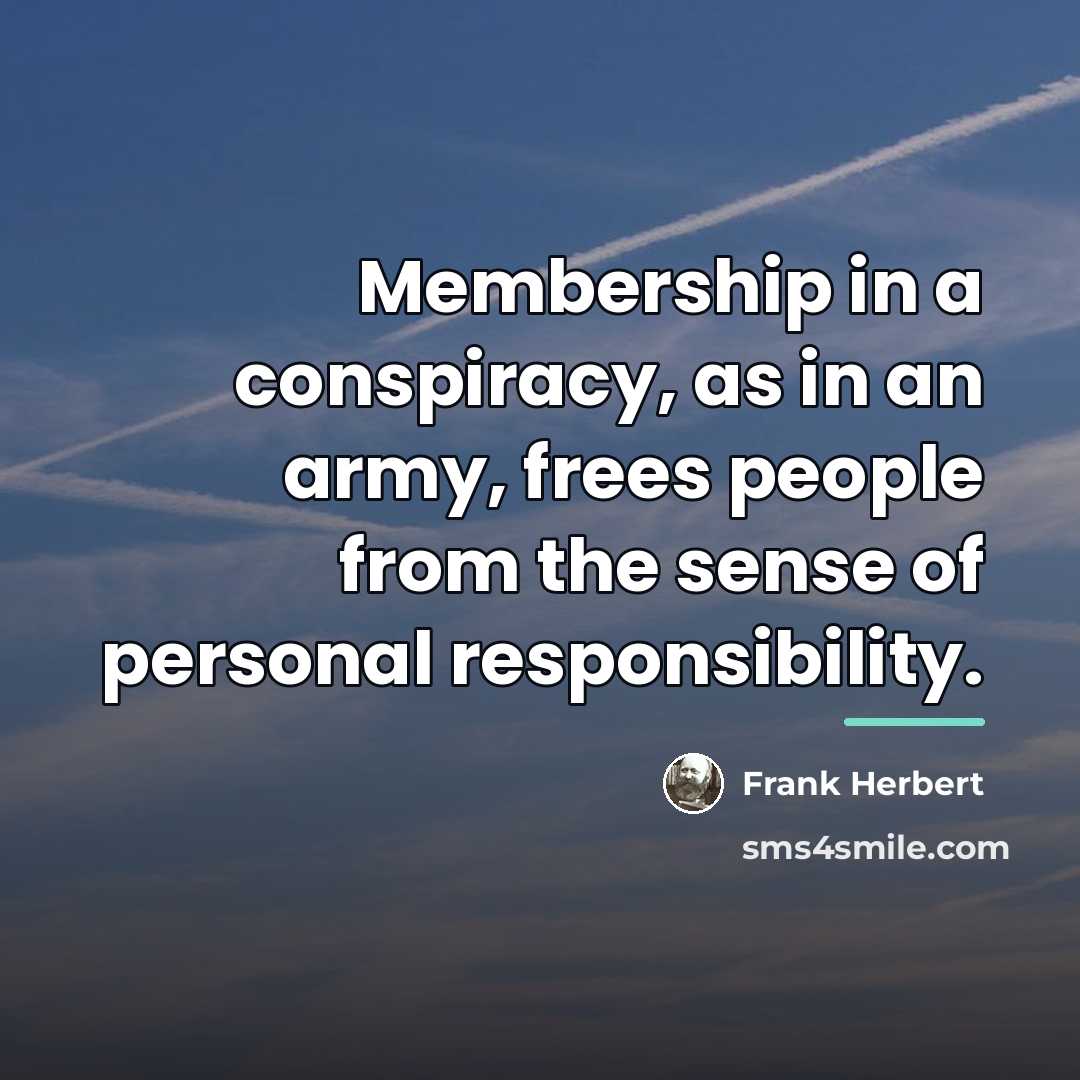“Membership in a conspiracy, as in an army, frees people…” quote by Frank Herbert
