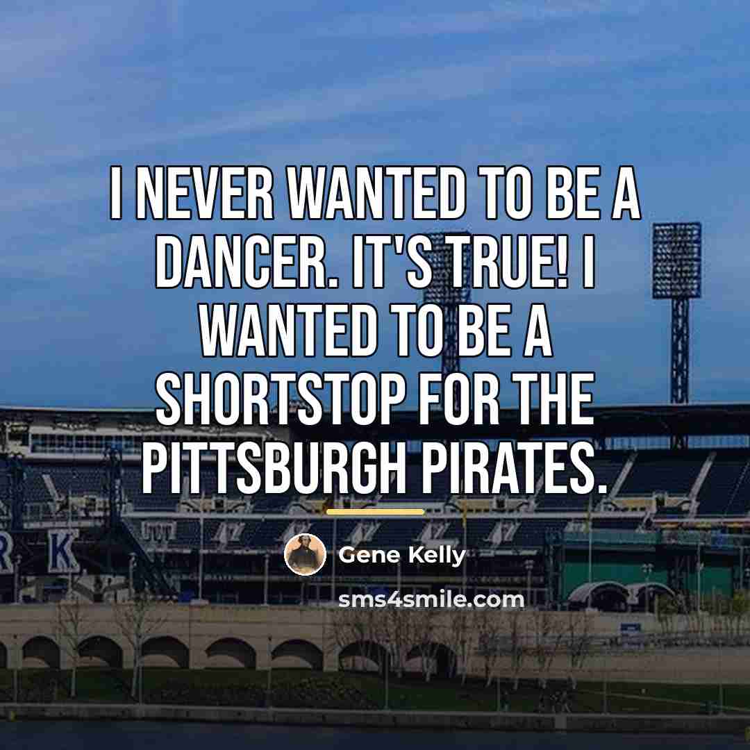 “I never wanted to be a dancer. It's true! I…” quote by Gene Kelly