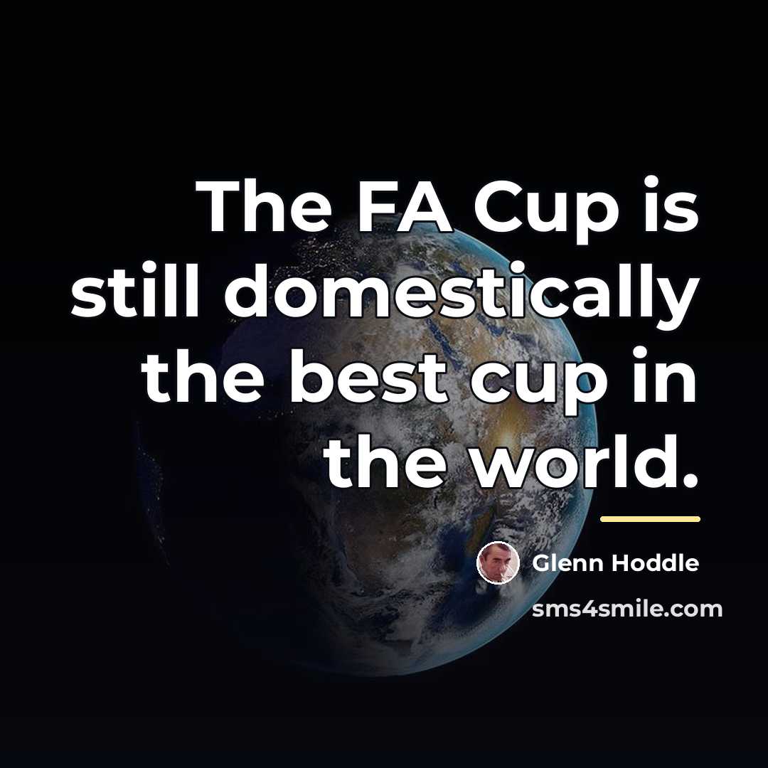“The FA Cup is still domestically the best cup in…” quote by Glenn Hoddle