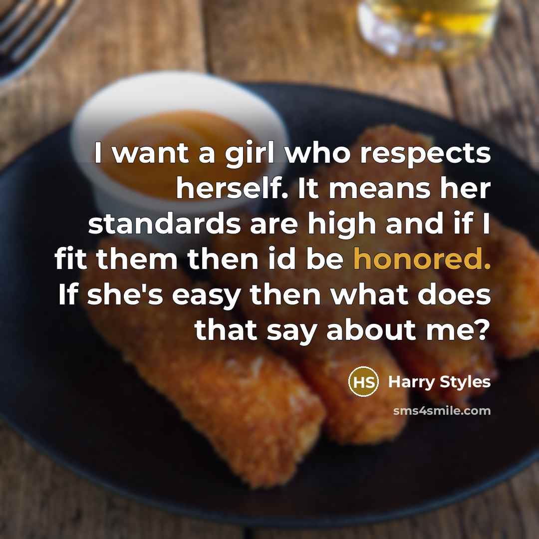 “I want a girl who respects herself. It means her…” quote by Harry Styles