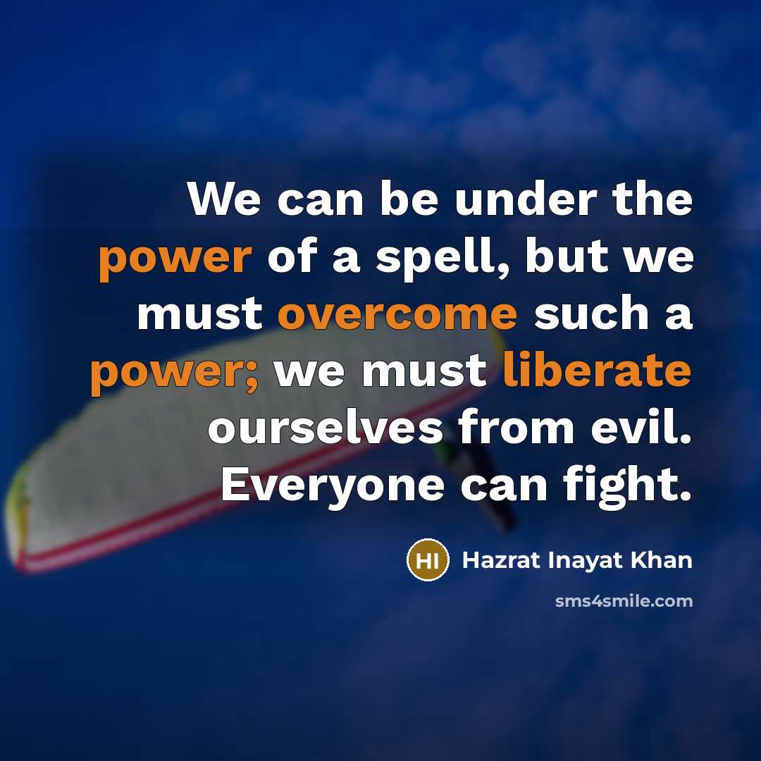 “We can be under the power of a spell, but…” quote by Hazrat Inayat Khan