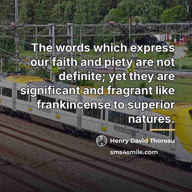 “The words which express our faith and piety are not…” quote by Henry David Thoreau