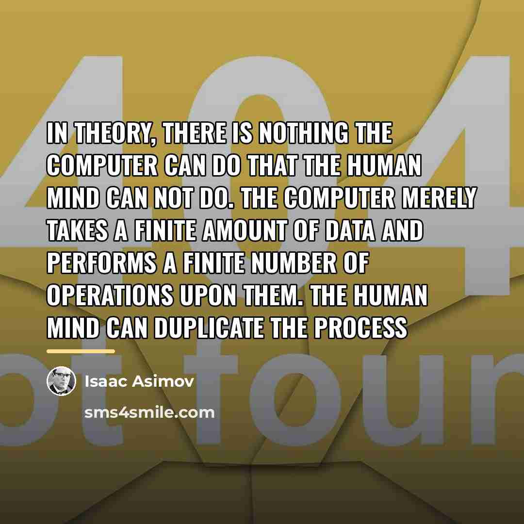 “In theory, there is nothing the computer can do that…” quote by Isaac Asimov