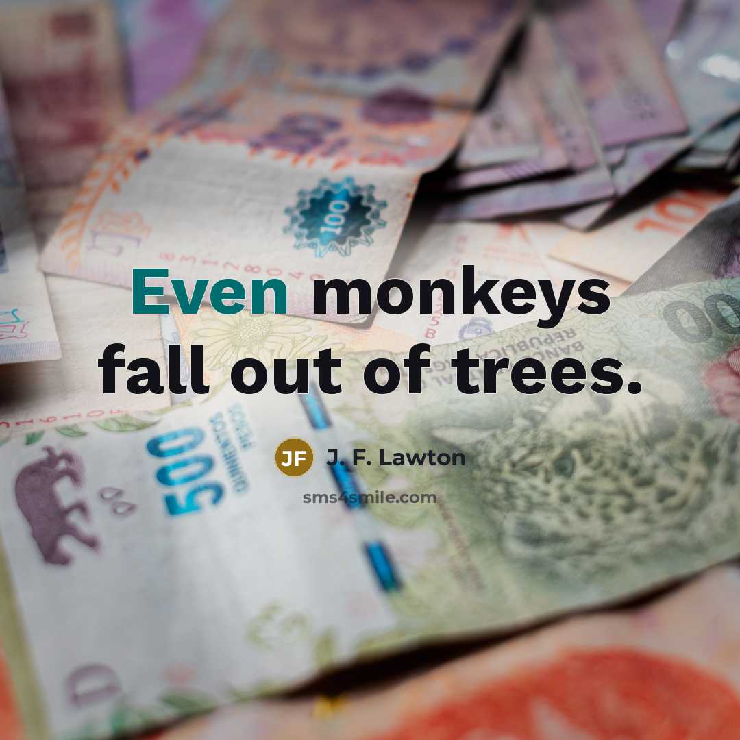 “Even monkeys fall out of trees.…” quote by J. F. Lawton