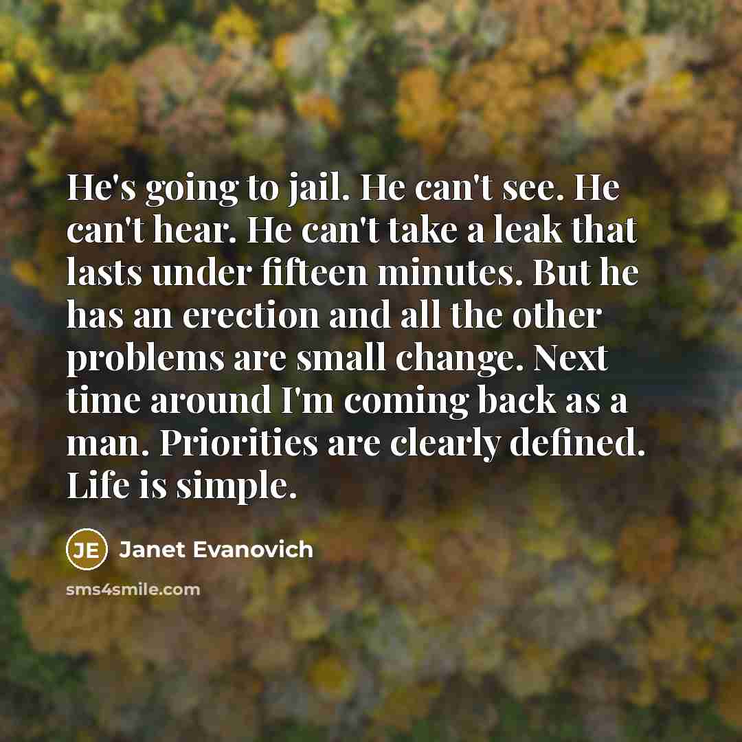 “He's going to jail. He can't see. He can't hear.…” quote by Janet Evanovich
