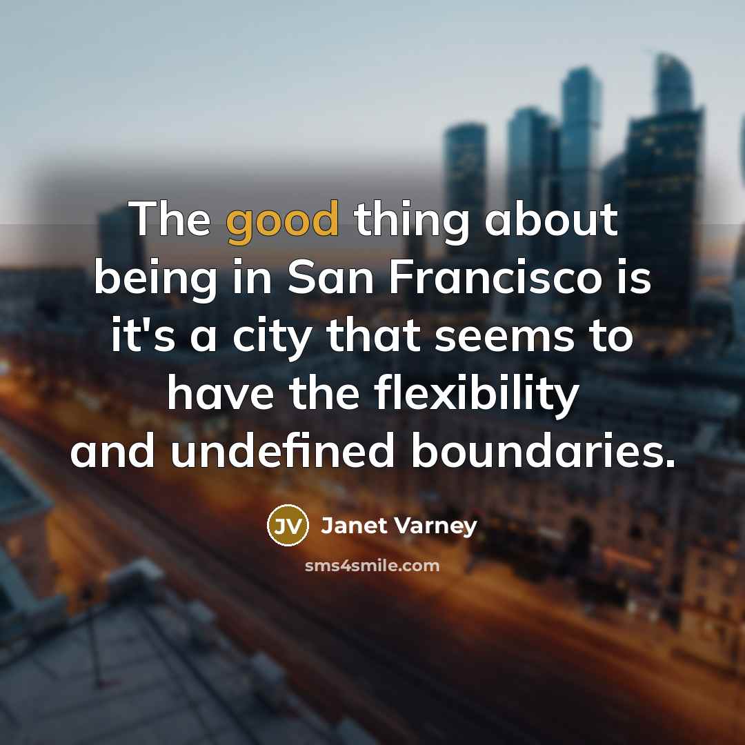 “The good thing about being in San Francisco is it's…” quote by Janet Varney