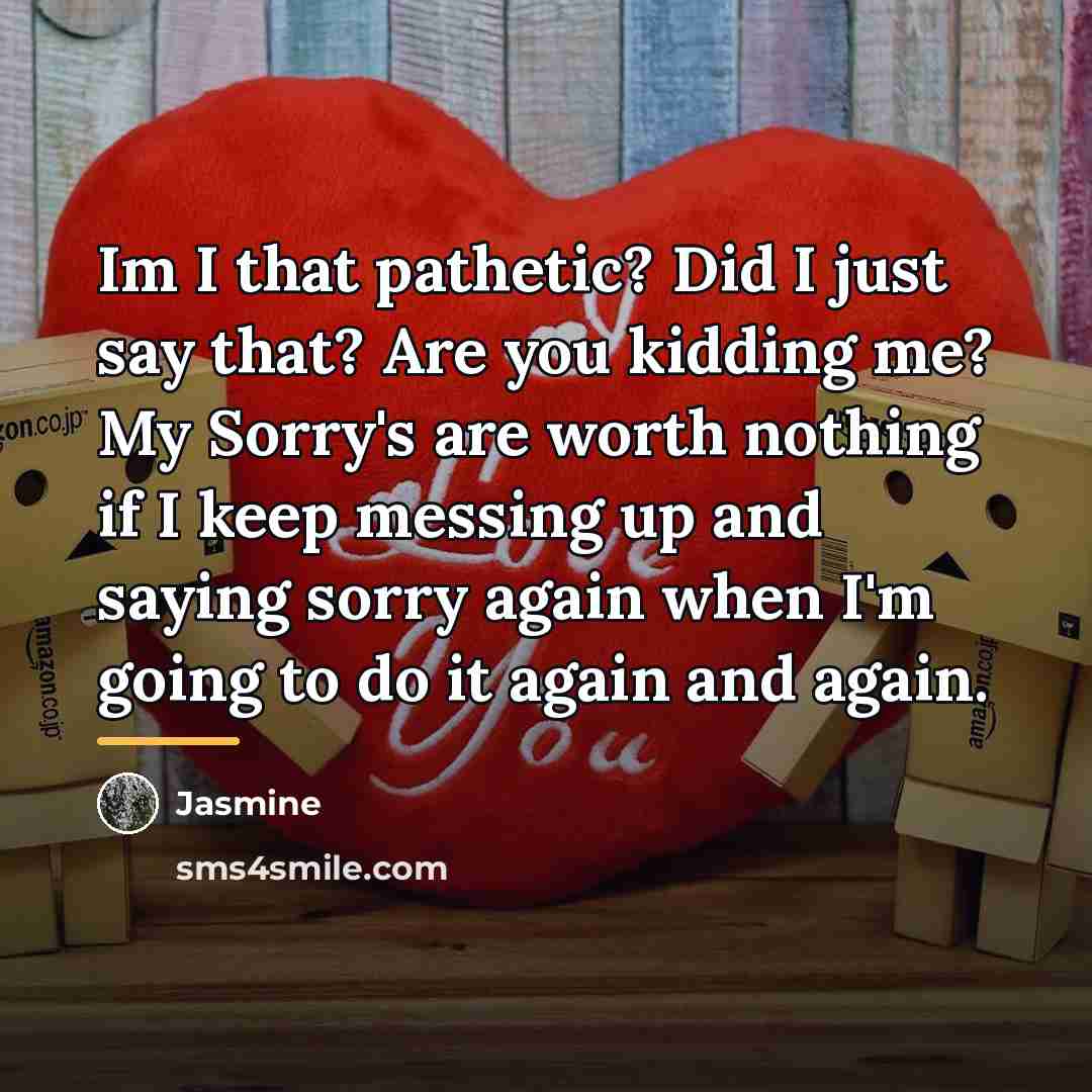 “Im I that pathetic? Did I just say that? Are…” quote by Jasmine