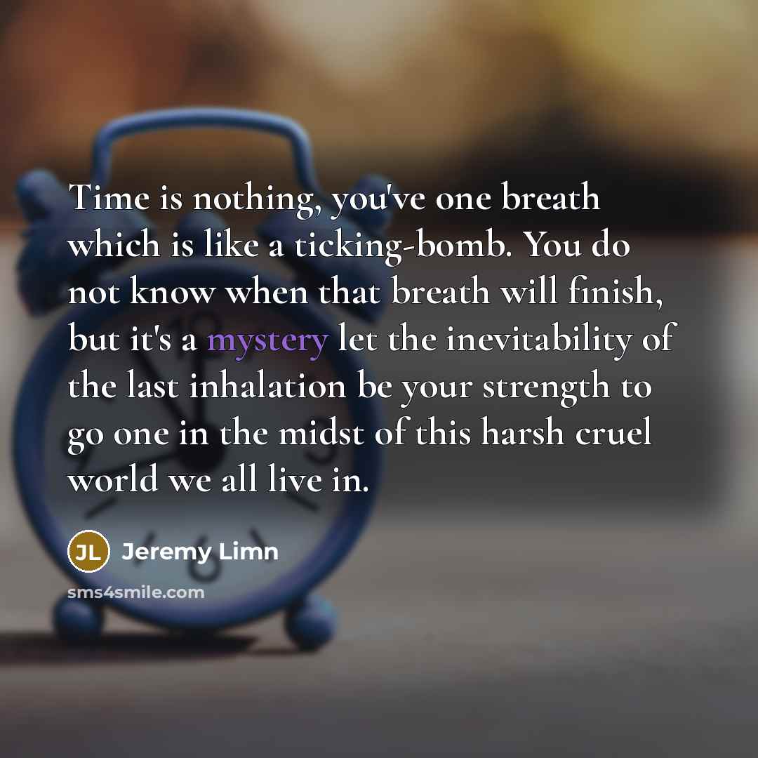 “Time is nothing, you've one breath which is like a…” quote by Jeremy Limn