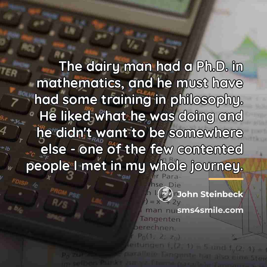“The dairy man had a Ph.D. in mathematics, and he…” quote by John Steinbeck