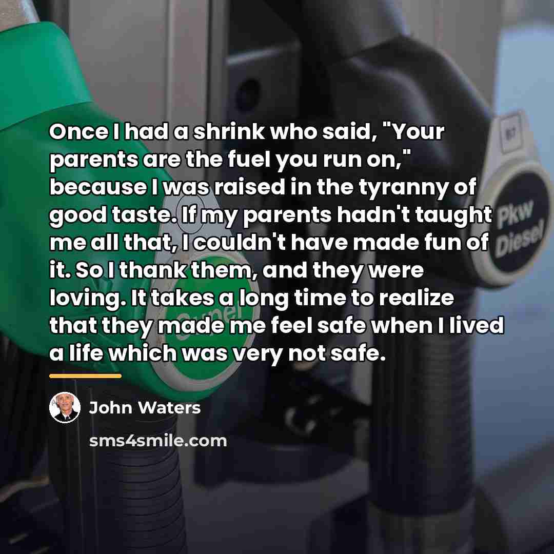 “Once I had a shrink who said, "Your parents are…” quote by John Waters