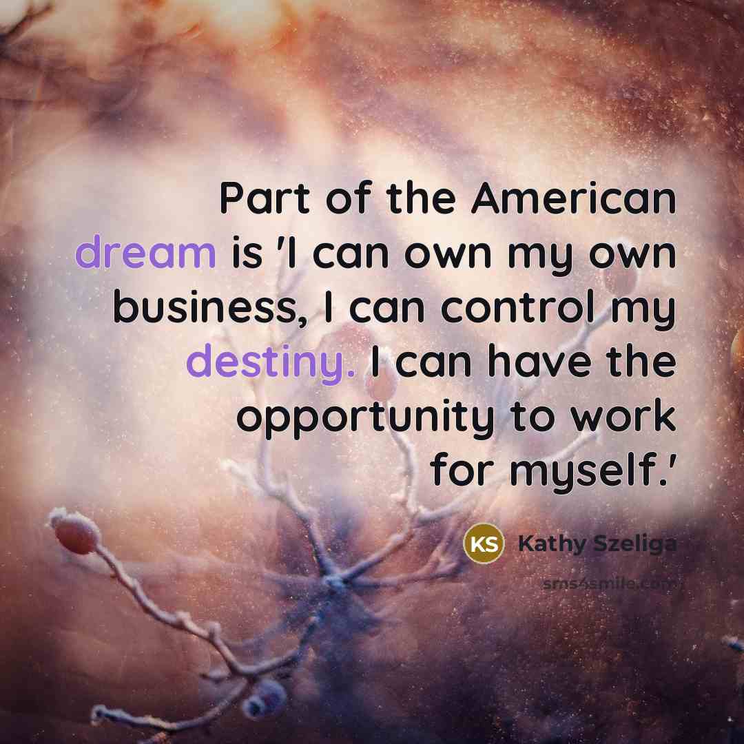 “Part of the American dream is 'I can own my…” quote by Kathy Szeliga