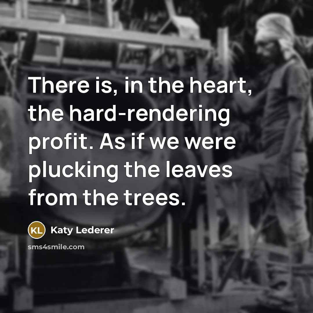 “There is, in the heart, the hard-rendering profit. As if…” quote by Katy Lederer