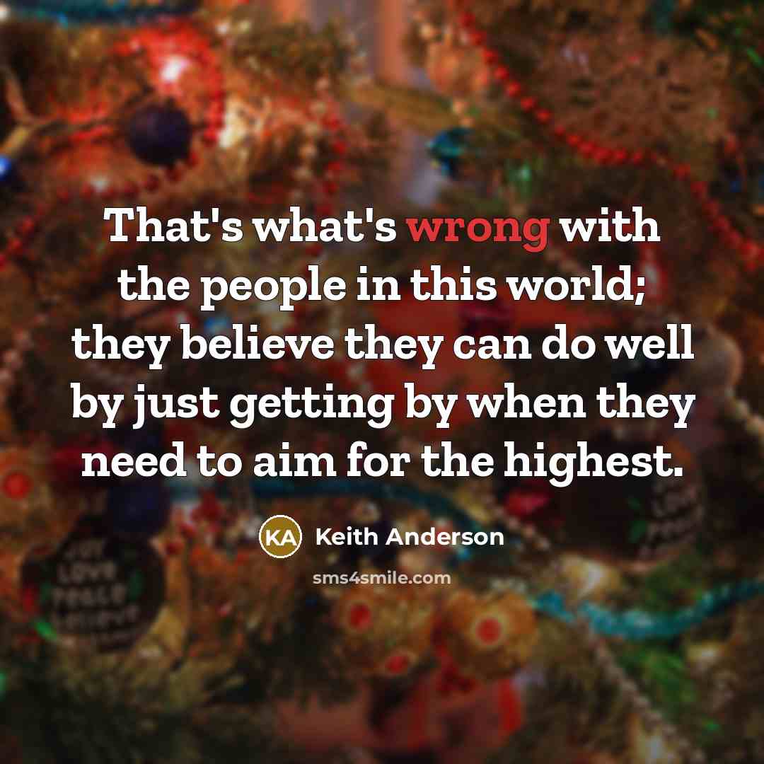 “That's what's wrong with the people in this world; they…” quote by Keith Anderson