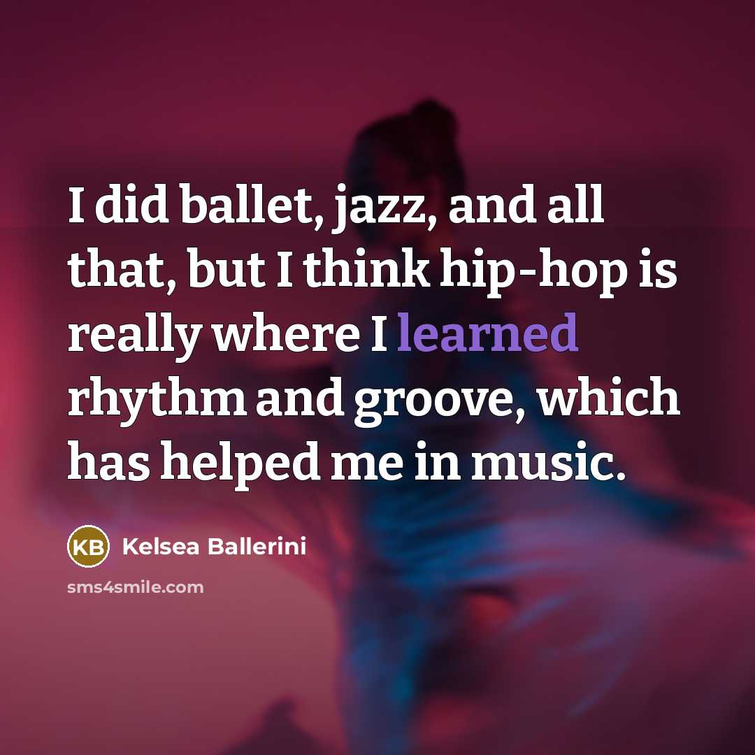 “I did ballet, jazz, and all that, but I think…” quote by Kelsea Ballerini