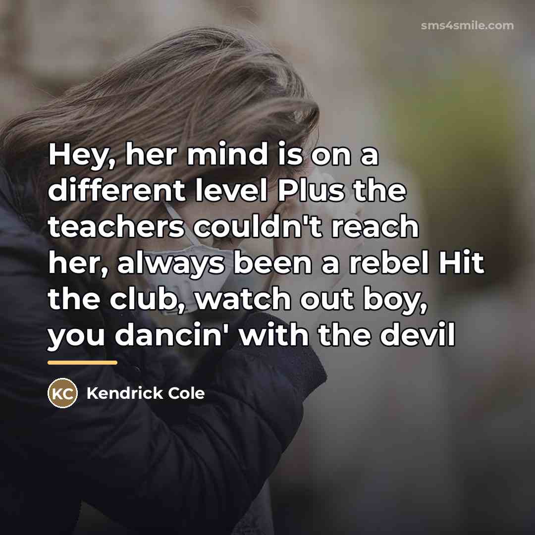 “Hey, her mind is on a different level Plus the…” quote by Kendrick Cole