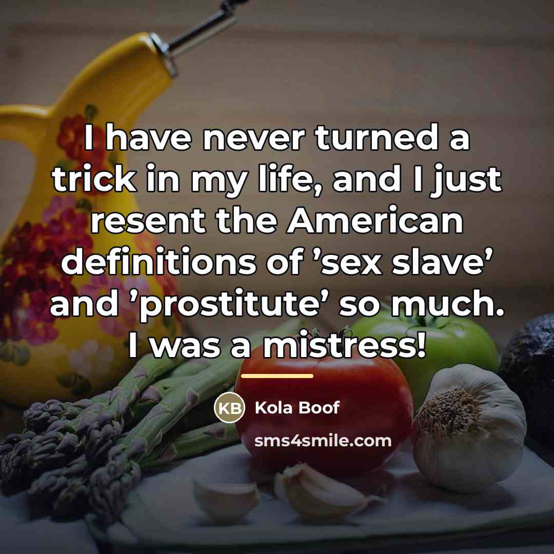 “I have never turned a trick in my life, and…” quote by Kola Boof