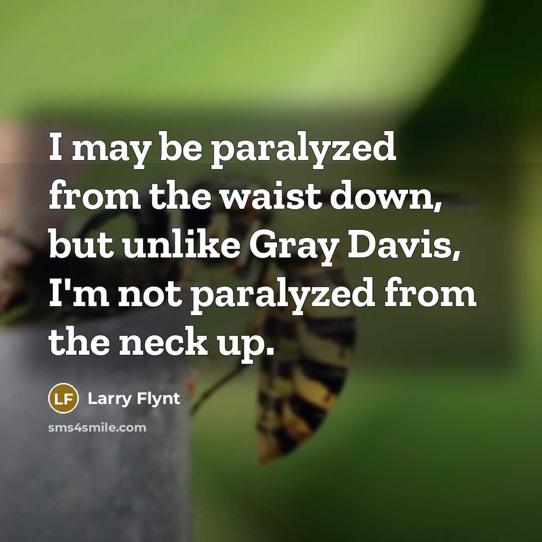 “I may be paralyzed from the waist down, but unlike…” quote by Larry Flynt