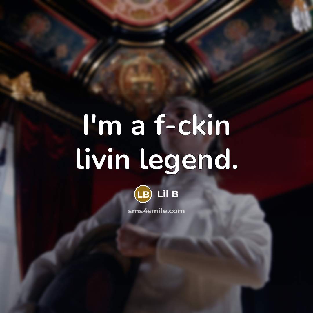 “I'm a f-ckin livin legend.…” quote by Lil B